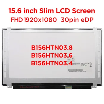 15.6 Slim Laptop Képernyő B156HTN03.8 alkalmas B156HTN03.4 B156HTN03.5 B156HTN03.6 N156HGE-EA1 ezt eszi, LCD Kijelző Panel FHD1920x1080 30pin 0
